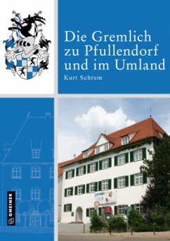 Die Gremlich zu Pfullendorf und im Umland - Schrem, Kurt