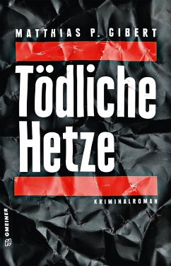 Tödliche Hetze - Gibert, Matthias P.