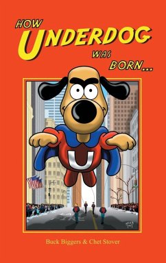 How Underdog Was Born (hardback) - Biggers, Buck; Stover, Chet