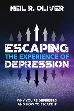 Escaping the Experience of Depression - Oliver, Neil R.