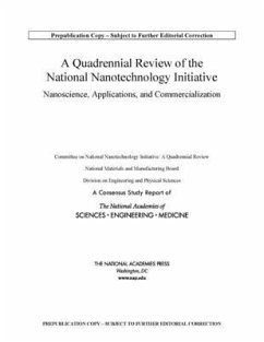 A Quadrennial Review of the National Nanotechnology Initiative - National Academies of Sciences Engineering and Medicine; Division on Engineering and Physical Sciences; National Materials and Manufacturing Board; Committee on National Nanotechnology Initiative a Quadrennial Review