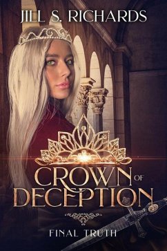 Crown of Deception: Final Truth - Richards, Jill S.