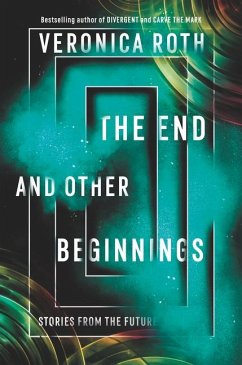 The End and Other Beginnings - Roth, Veronica