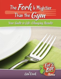 The Fork Is Mightier Than the Gym - Cook, Lisa Lynn