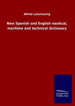 New Spanish and English nautical, maritime and technical dictionary - Lutschaunig, Alfred