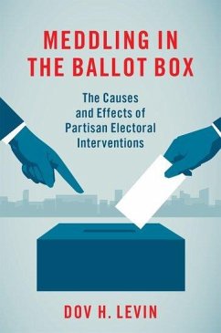 Meddling in the Ballot Box - Levin, Dov H. (Assistant Professor of Politics and Public Administra