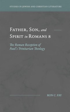 Father, Son, and Spirit in Romans 8 - Fay, Ron C.