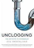Unclogging: The Antidote To Overwhelm