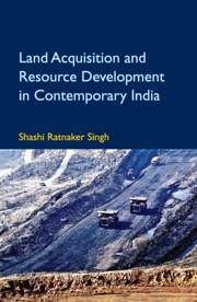 Land Acquisition and Resource Development in Contemporary India - Singh, Shashi Ratnaker