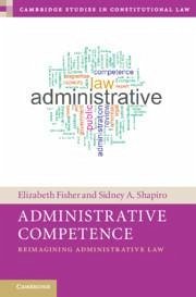 Administrative Competence - Fisher, Elizabeth; Shapiro, Sidney A