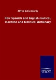 New Spanish and English nautical, maritime and technical dictionary New Spanish and English nautical, maritime and technical dictionary