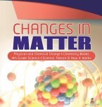 Changes in Matter   Physical and Chemical Change   Chemistry Books   4th Grade Science   Science, Nature & How It Works