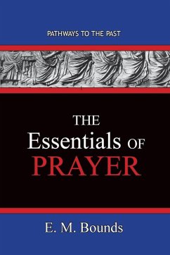 The Essentials of Prayer - Bounds, E. M.