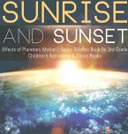 Sunrise and Sunset   Effects of Planetary Motion   Space Science Book for 3rd Grade   Children's Astronomy & Space Books