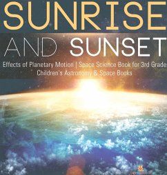 Sunrise and Sunset   Effects of Planetary Motion   Space Science Book for 3rd Grade   Children's Astronomy & Space Books - Baby