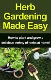 Herb Gardening Made Easy (eBook, ePUB) Herb Gardening Made Easy (eBook, ePUB)