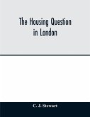 The housing question in London. Being an account of the housing work done by the Metropolitan Board of Works and the London County Council, between the years 1855 and 1900, with a summary of the acts of Parliament under which they have worked