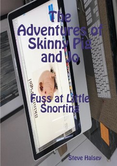 The Adventures of Skinny Pig and Jo Fuss at Little Snorting - Halsey, Steve