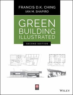 Green Building Illustrated - Ching, Francis D. K. (University of Washington, Seattle, WA); Shapiro, Ian M. (Cornell University; Tompkins-Cortland Community Col