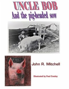 Uncle Bob And the Pig-headed Sow - Mitchell, John Roy
