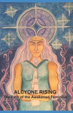 Alcyone Rising: The Path of the Awakened Feminine - Mariah, Katelyn