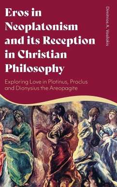 Eros in Neoplatonism and its Reception in Christian Philosophy - Vasilakis, Dimitrios A. (PhD, King's College London, UK)