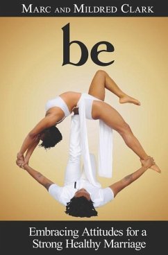 Cover Be: Embracing Attitudes for a Strong Healthy Marriage