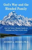 God's Way and the Blended Family: How God Views a Blended Family, its Challenges and Ways to Solve them