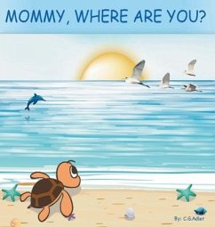 Mommy, Where Are You?: The story of a turtle hatchling who is separated from her family. 8x 8,24 page, 24 illustrations. - Adler, C. G.