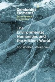 The Environmental Humanities and the Ancient World - Schliephake, Christopher