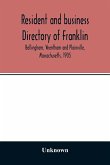 Resident and business directory of Franklin, Bellingham, Wrentham and Plainville, Massachusetts, 1905