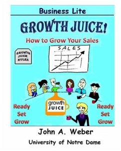 Growth Juice: How to Grow Your Sales - Weber, John A.