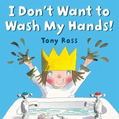 I Don't Want to Wash My Hands! - Ross, Tony