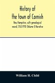 History of the town of Cornish, New Hampshire, with genealogical record, 1763-1910 (Volume I) Narrative