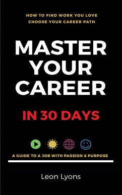 How To Find Work You Love Choose your career path, find a job with passion & purpose in your life - Lyons, Leon