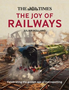 The Times: The Joy of Railways - Holland, Julian; Times Books