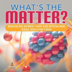 What's the Matter?  Measuring Heat and Matter   Fourth Grade Nonfiction Books   Science, Nature & How It Works - Baby