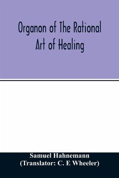 Organon of the rational art of healing - Hahnemann, Samuel