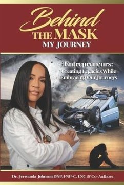 Behind The Mask (My Journey): Entrepreneurs: Creating Legacies While Embracing Our Journeys - Johnson, Jerwanda