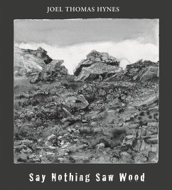 Say Nothing Saw Wood - Hynes, Joel Thomas