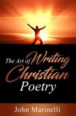 The Art of Writing Christian Poetry (eBook, ePUB) The Art of Writing Christian Poetry (eBook, ePUB)