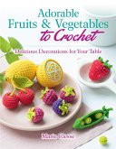 Adorable Fruits & Vegetables to Crochet (eBook, ePUB)