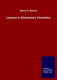 Lessons in Elementary Chemistry - Roscoe, Henry E.