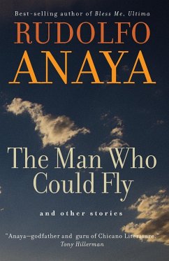 The Man Who Could Fly and Other Stories - Anaya, Rudulfo