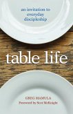 Table Life: An Invitation to Everyday Discipleship