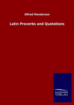 Latin Proverbs and Quotations - Henderson, Alfred