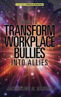 How to Transform Workplace Bullies into Allies (HC)