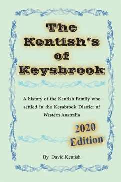 The Kentish's of Keysbrook: A history of the Kentish family who settled in the Keysbrook district of Western Australia - Kentish, David