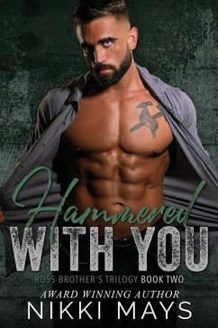 Hammered with You: Ross Brothers Trilogy: Book Two - Mays, Nikki