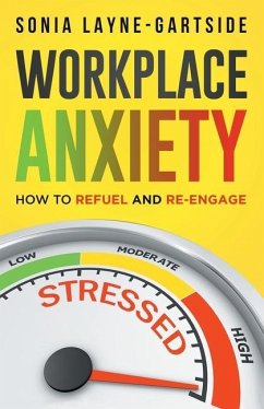 Workplace Anxiety: How to Refuel and Re-Engage - Layne-Gartside, Sonia